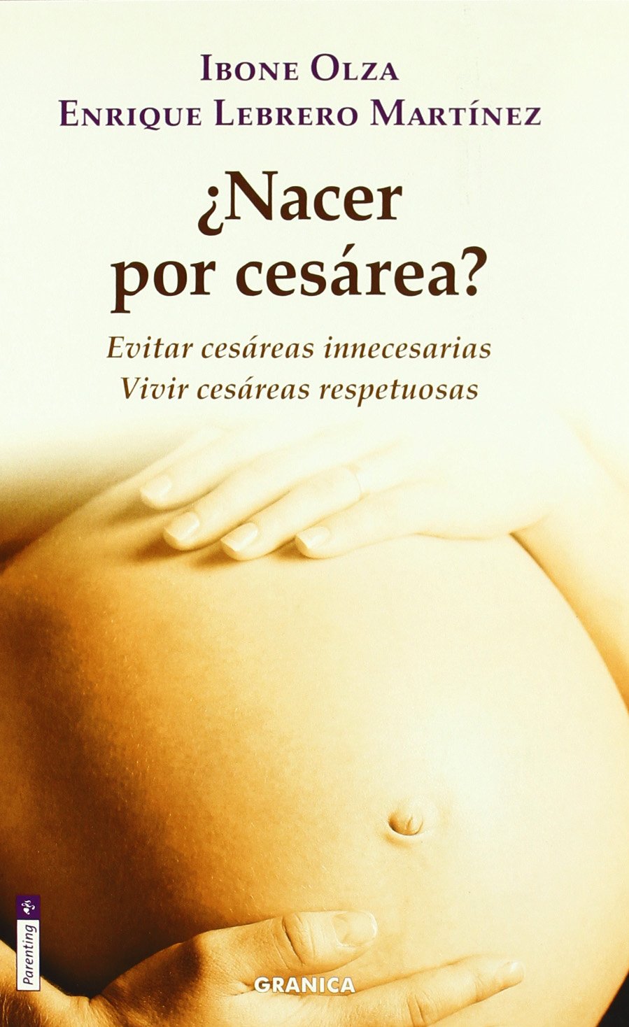Nacer por cesárea : evitar cesáreas innecesarias : vivir cesáreas respetuosas