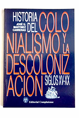 HISTORIA DEL COLONIALINISMO Y DESCOLO. (SIN COLECCION)
