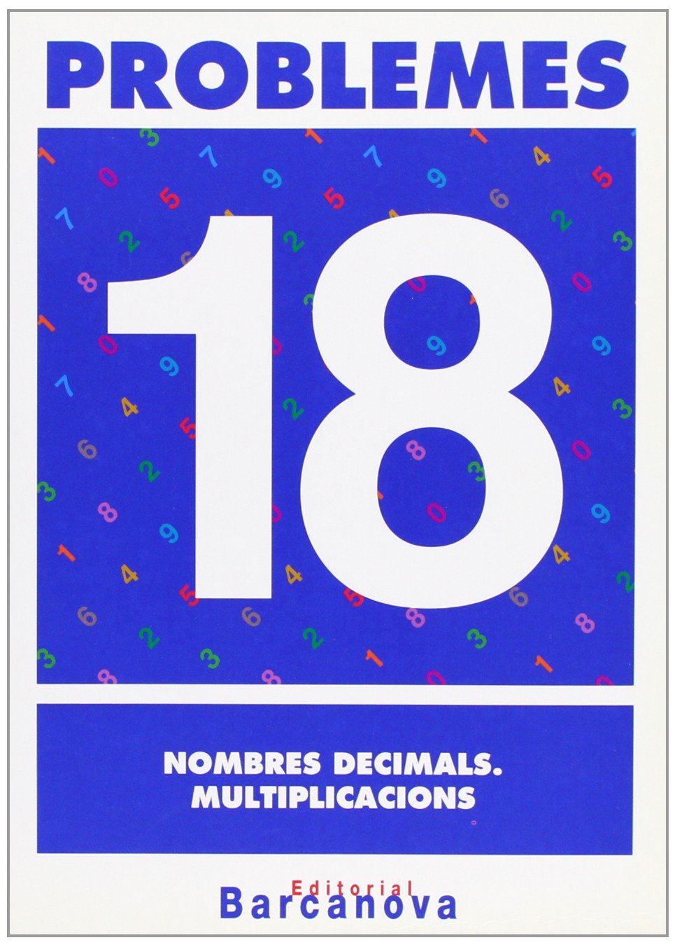 Problemes 18. Nombres decimals. Multiplicacions (Materials Educatius - Material Complementari Primària - Quaderns De Matemàtiques) - 9788448914370