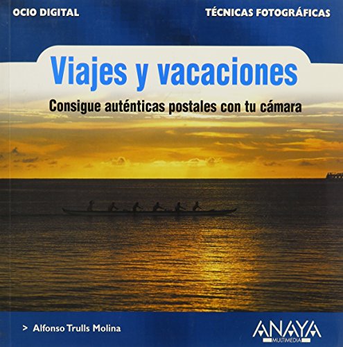 Viajes y vacaciones / Travel and Vacations: Tecnicas Fotograficas / Photographic Techniques (Ocio Digital)