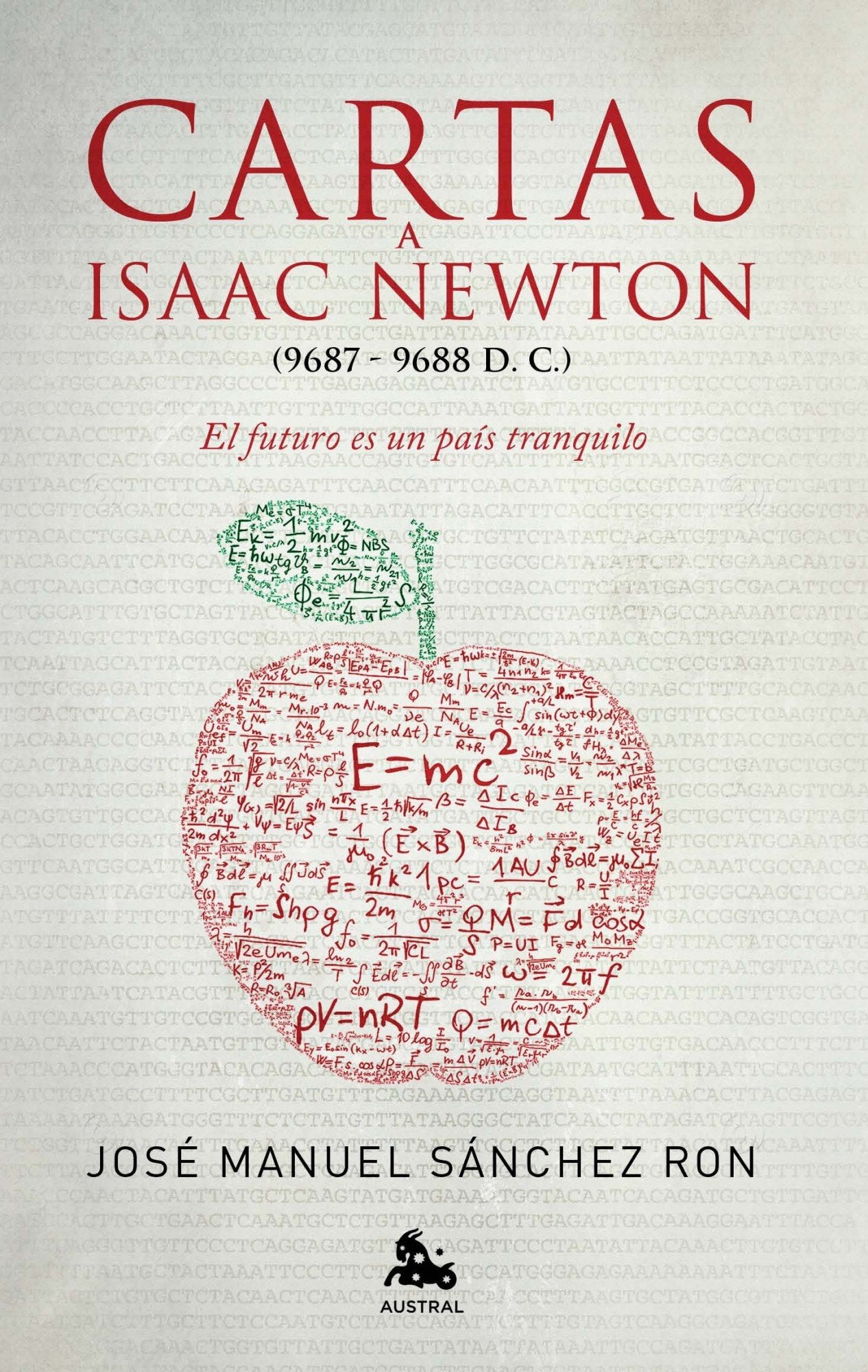 Cartas a Isaac Newton: El futuro es un país tranquilo (AUSTRAL EDICIONES ESPECIALES)