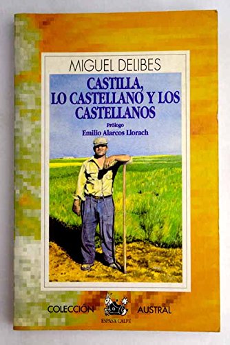 CASTILLA,LO CASTELLANO Y LOS CASTELLANOS (SIN COLECCION)