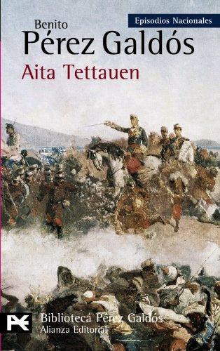 Aita Tettauen: Episodios Nacionales, 36 / Cuarta serie (El libro de bolsillo - Bibliotecas de autor - Biblioteca Pérez Galdós - Episodios Nacionales)
