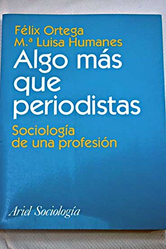 Algo Mas Que Periodistas.Sociologia De Una Profesion