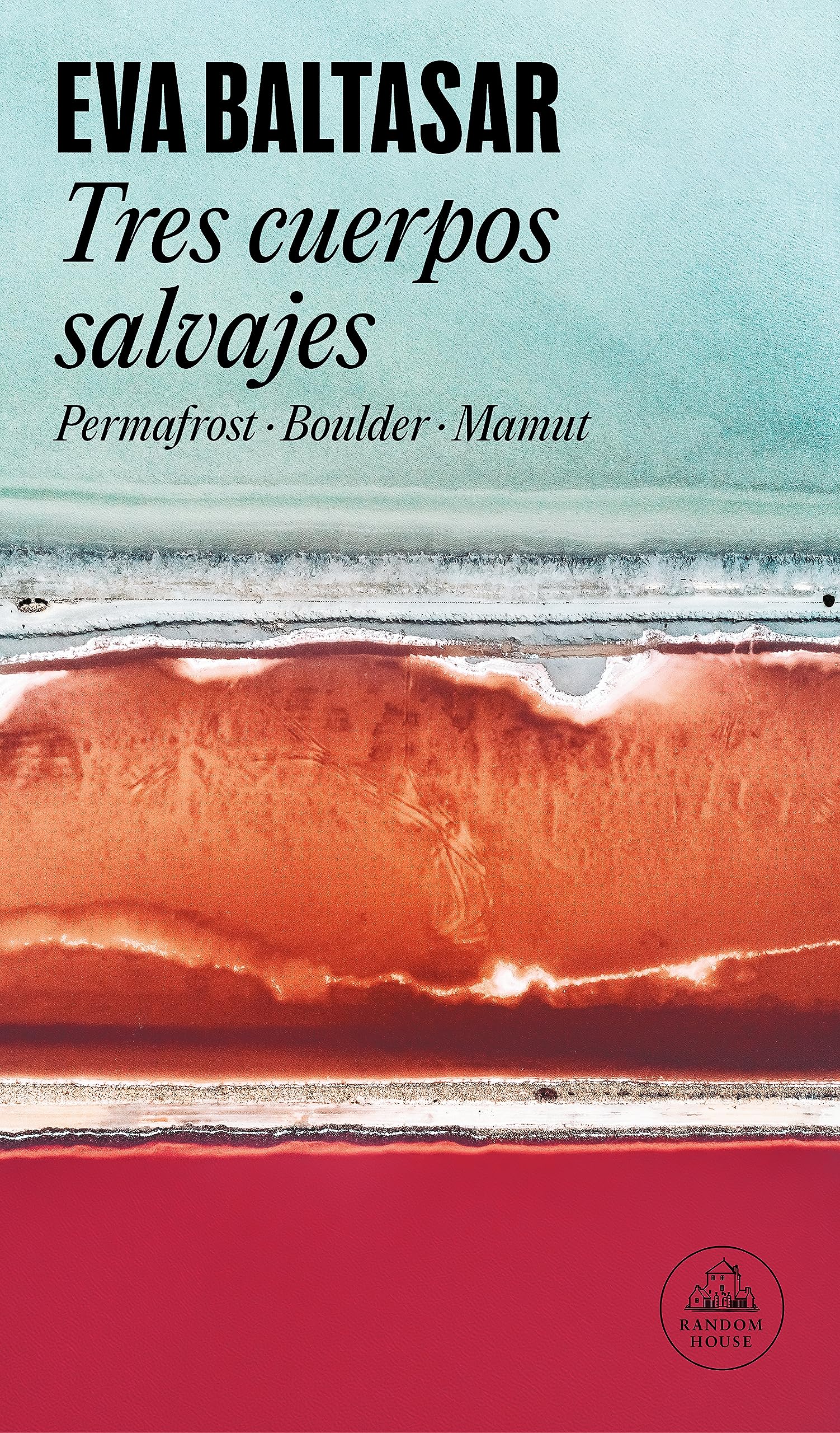 Tres cuerpos salvajes: Permafrost / Boulder / Mamut (Random House)