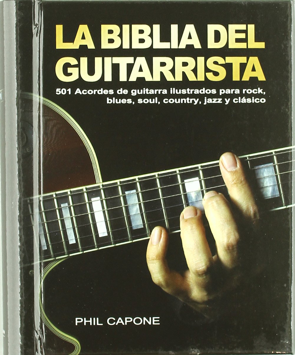 La biblia del guitarrista: 501 acordes de guitarra ilustrados para rock, blues, soul, country, jazz y clásico (SIN COLECCION)