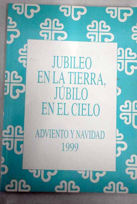 Jubileo en la Tierra, júbilo en el cielo Adviento y Navidad (Guiones Liturgicos)