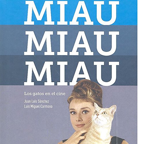 Miau, miau, miau. Los gatos en el cine (SIN COLECCION)