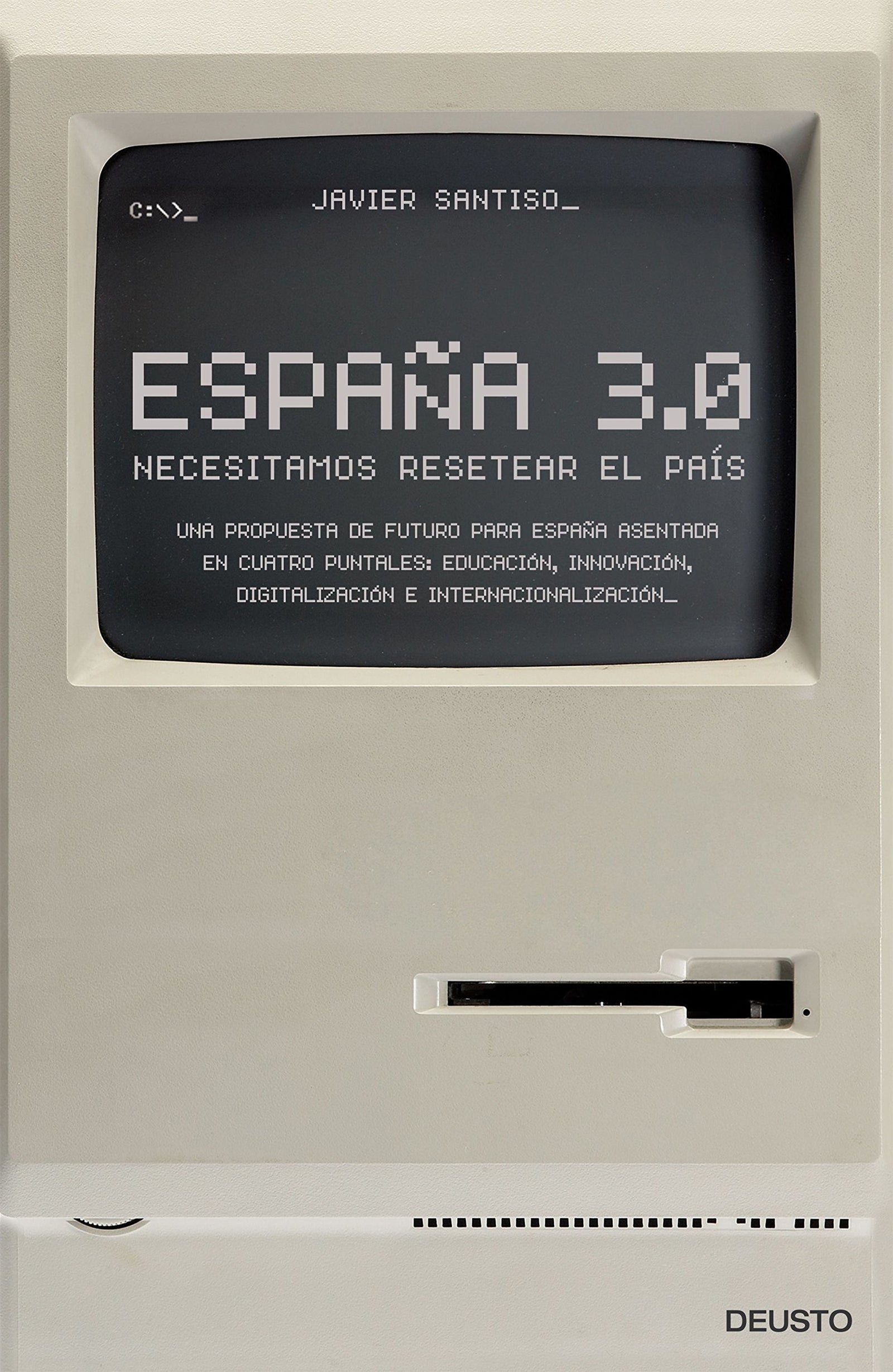 España 3.0: Necesitamos resetear el país (Deusto)