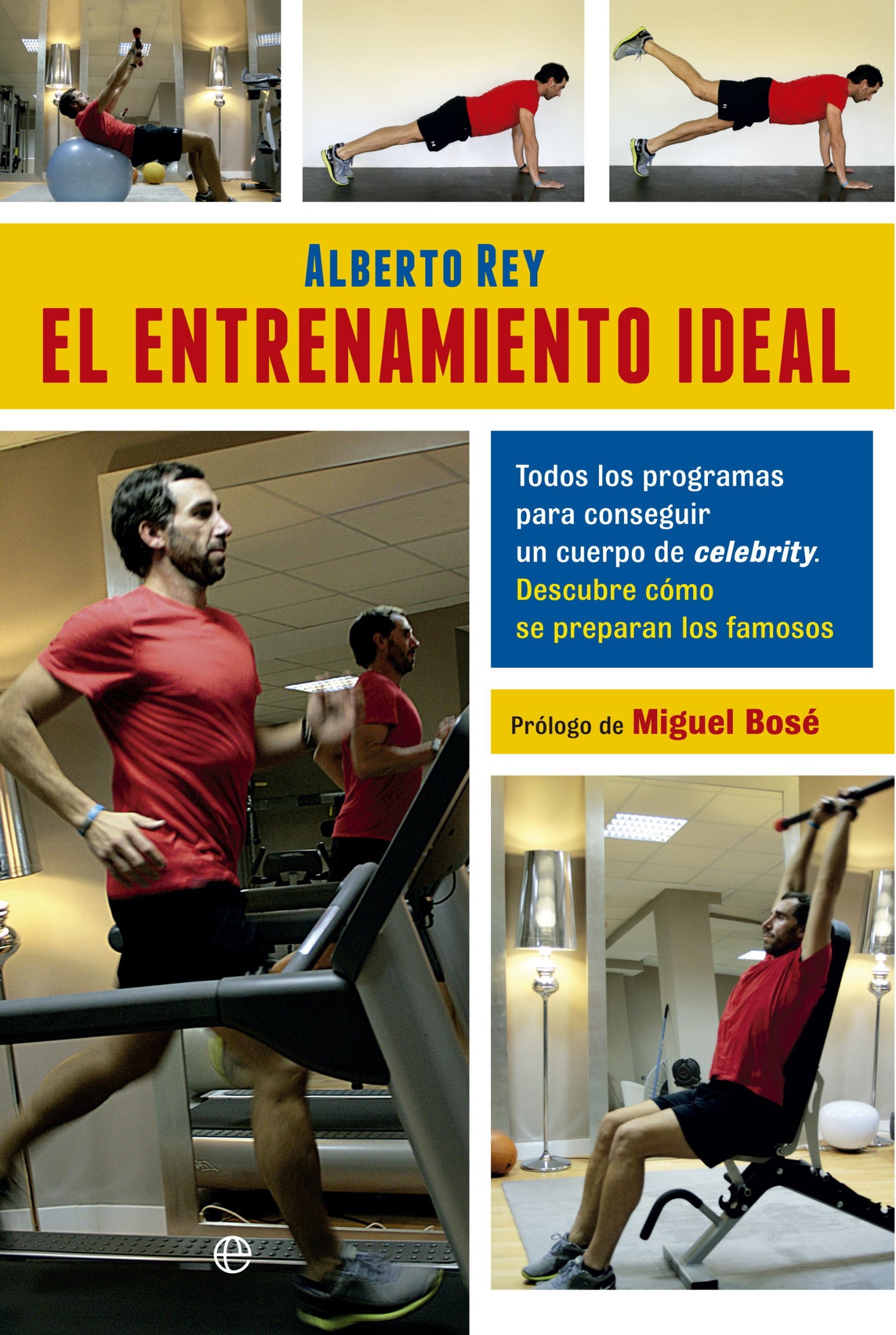 El entrenamiento ideal: Todos los programas para conseguir un cuerpo de celebrity. Descubre cómo se preparan los famosos. (Fuera de colección)