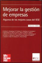 MEJORAR LA GESTION DE EMPRESAS: ALGUNOS DE LOS MEJORES CASOS DEL IESE
