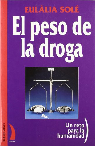 El peso de la droga : un reto para la humanidad (VIENTO TERRAL)