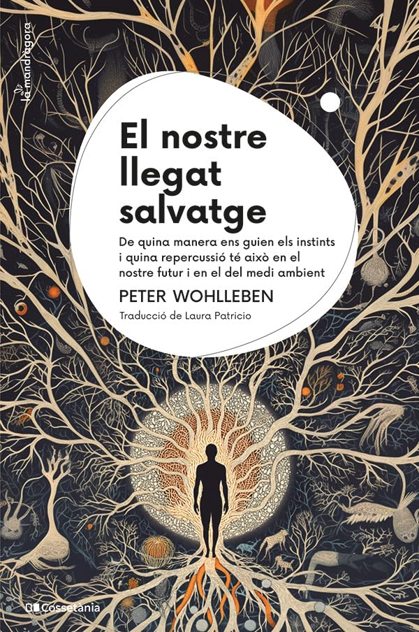 El Nostre Llegat Salvatge: De quina manera ens guien els instints i quina repercussió té això en el nostre futur i en el del medi ambient: 25 (La Mandràgora)