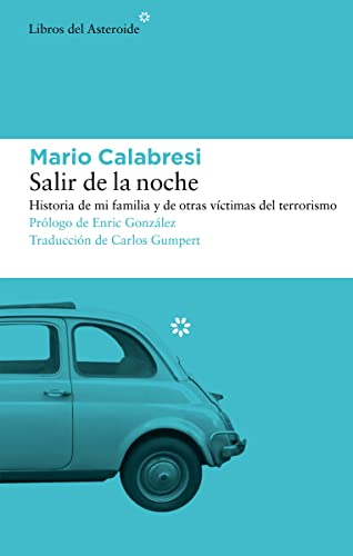Salir de la noche: Historia de mi familia y de otras víctimas del terrorismo: 297 (Libros del Asteroide)