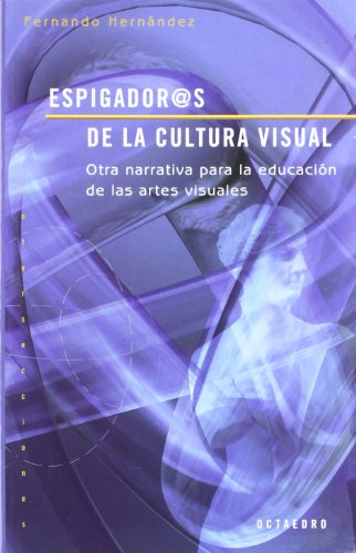 Espigador@s de la cultura visual: Otra narrativa para la educación de las artes visuales: 8 (Intersecciones)
