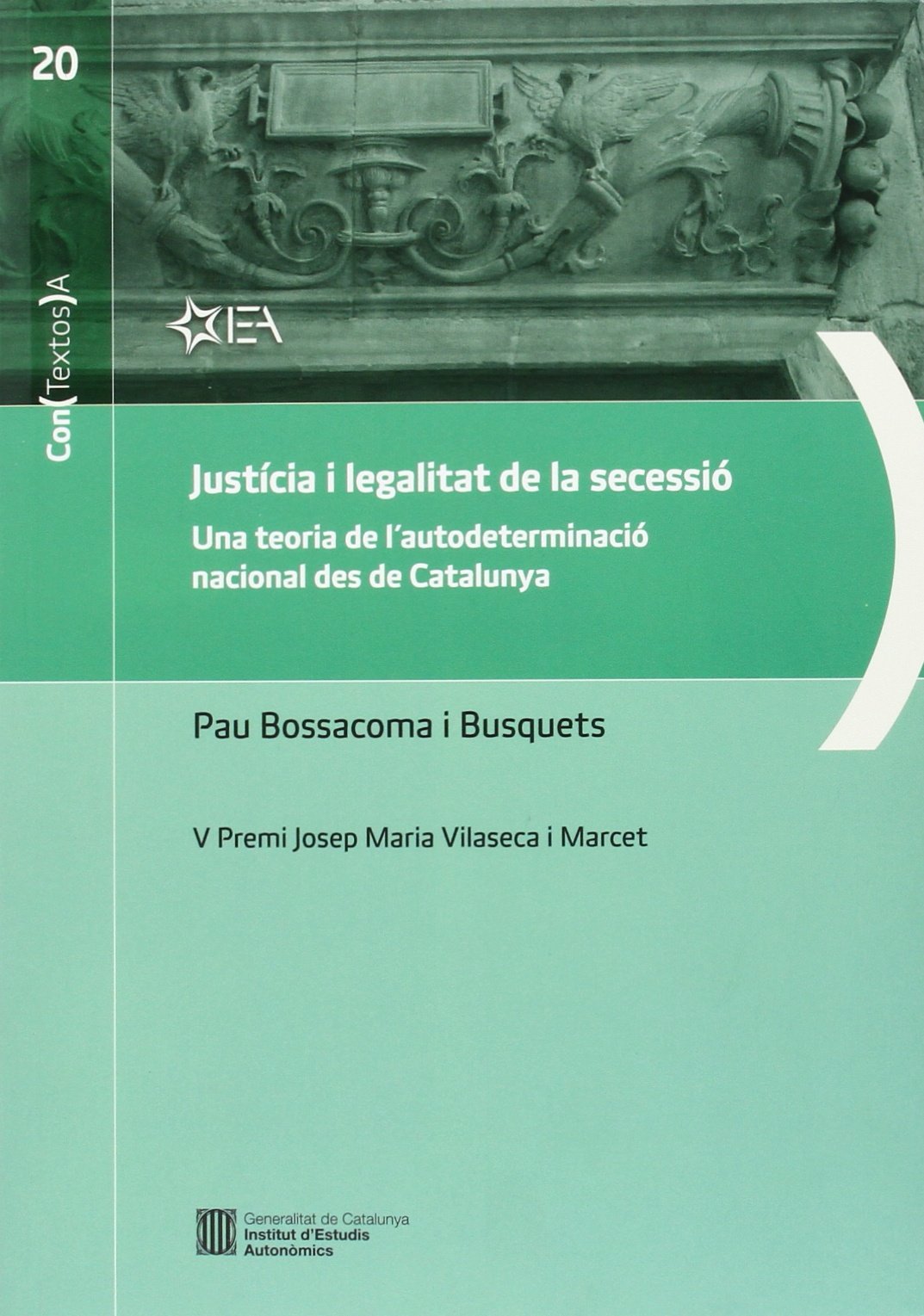 Justícia i legalitat de la secessió. Una teoria de l'autodeterminació nacional des de Catalunya