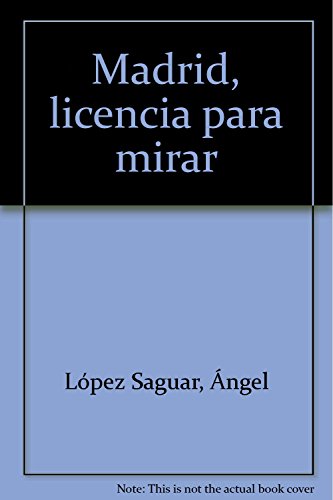 Madrid, licencia para mirar (SIN COLECCION)