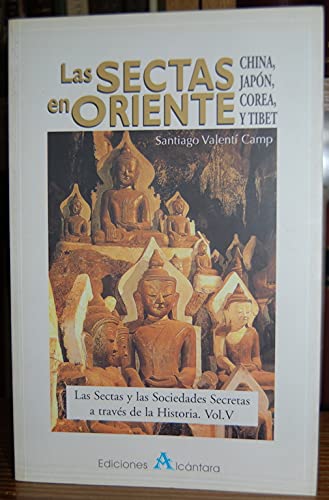 Las sectas en oriente : de China ajapon, de corea al tibet (historiade las sectas y las soc..., t.5)