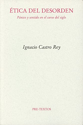 Ética del desorden: Pánico y sentido en el curso del siglo (Ensayo)