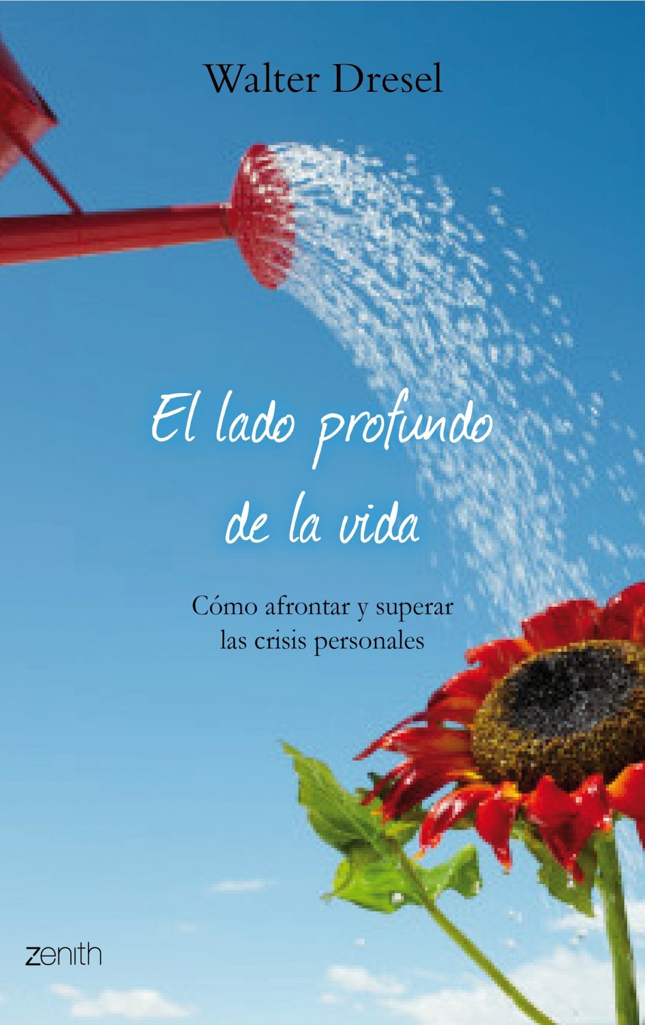 El lado profundo de la vida: Cómo afrontar y superar las crisis personales (Biblioteca Walter Dresel)