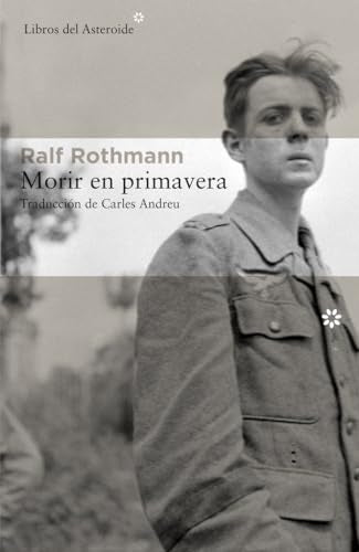 Morir En Primavera: 172 (Libros del Asteroide)