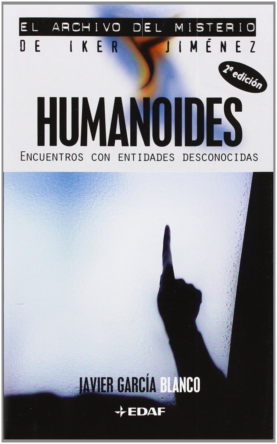 Humanoides: Encuentros con entidades desconocidas (Mundo mágico y heterodoxo. El archivo de Iker Jiménez)