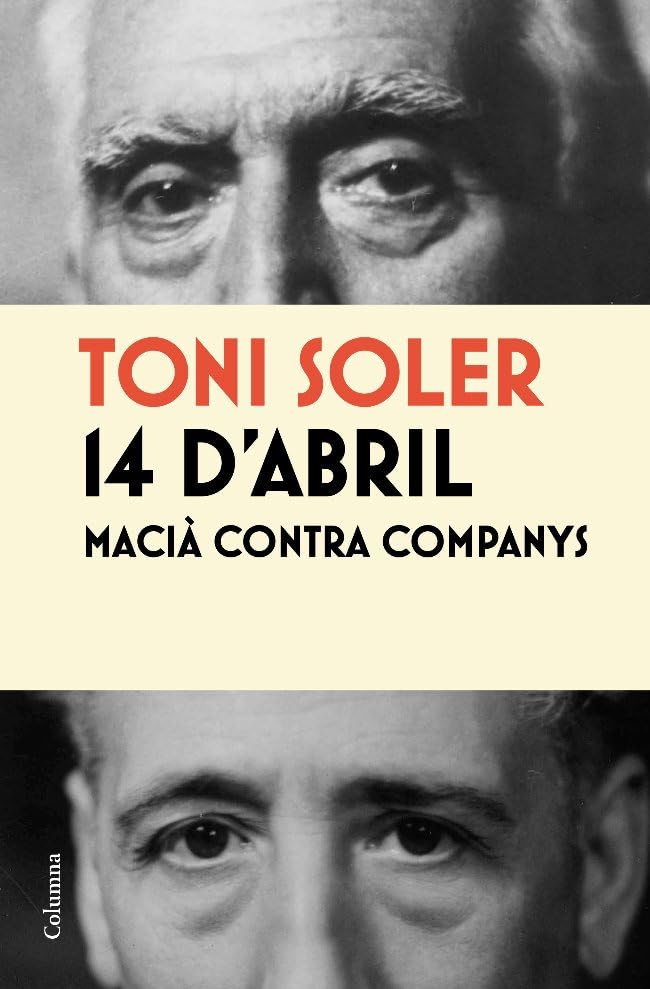14 d'abril. Macià contra Companys: Maciaa Contra Companys (NO FICCIÓ COLUMNA)