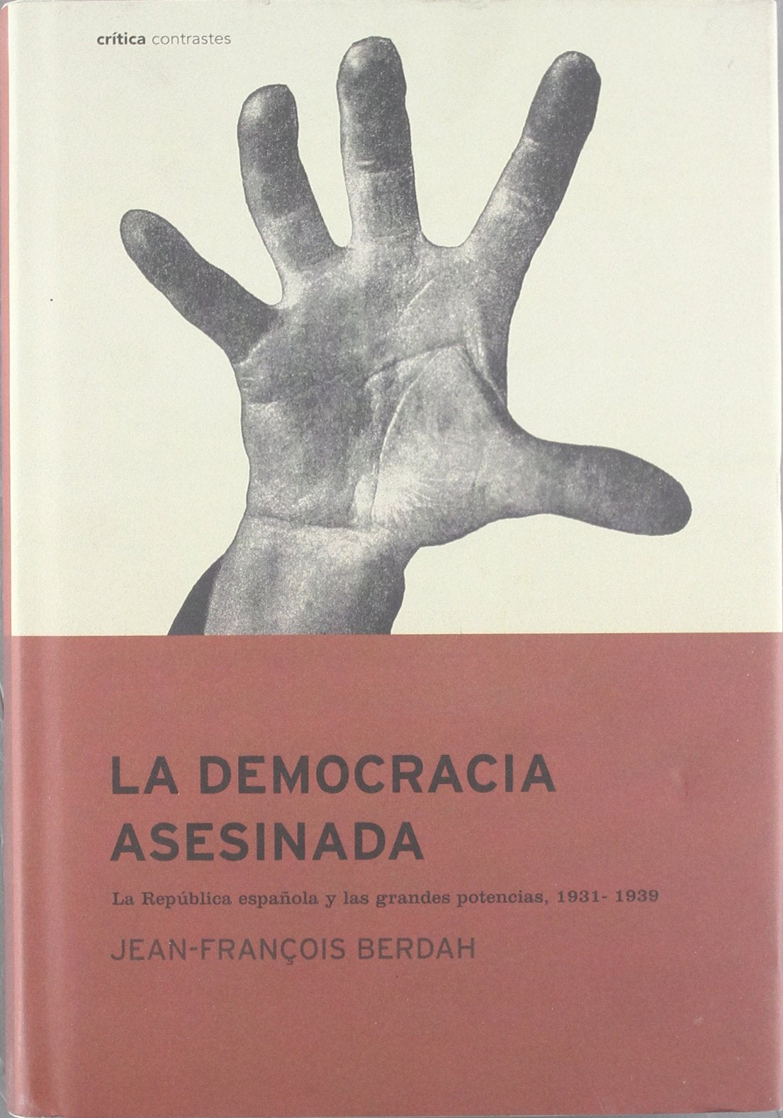 La democracia asesinada: España, 1931-1939. La República Española y las grandes potencias occidentales (Contrastes)