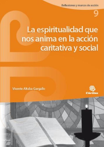 La espiritualidad que nos anima en la acción caritativa y social (Reflexiones y marcos de acción social)