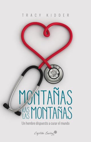 Montañas tras las montañas: un hombre dispuesto a curar al mundo (ENSAYO)