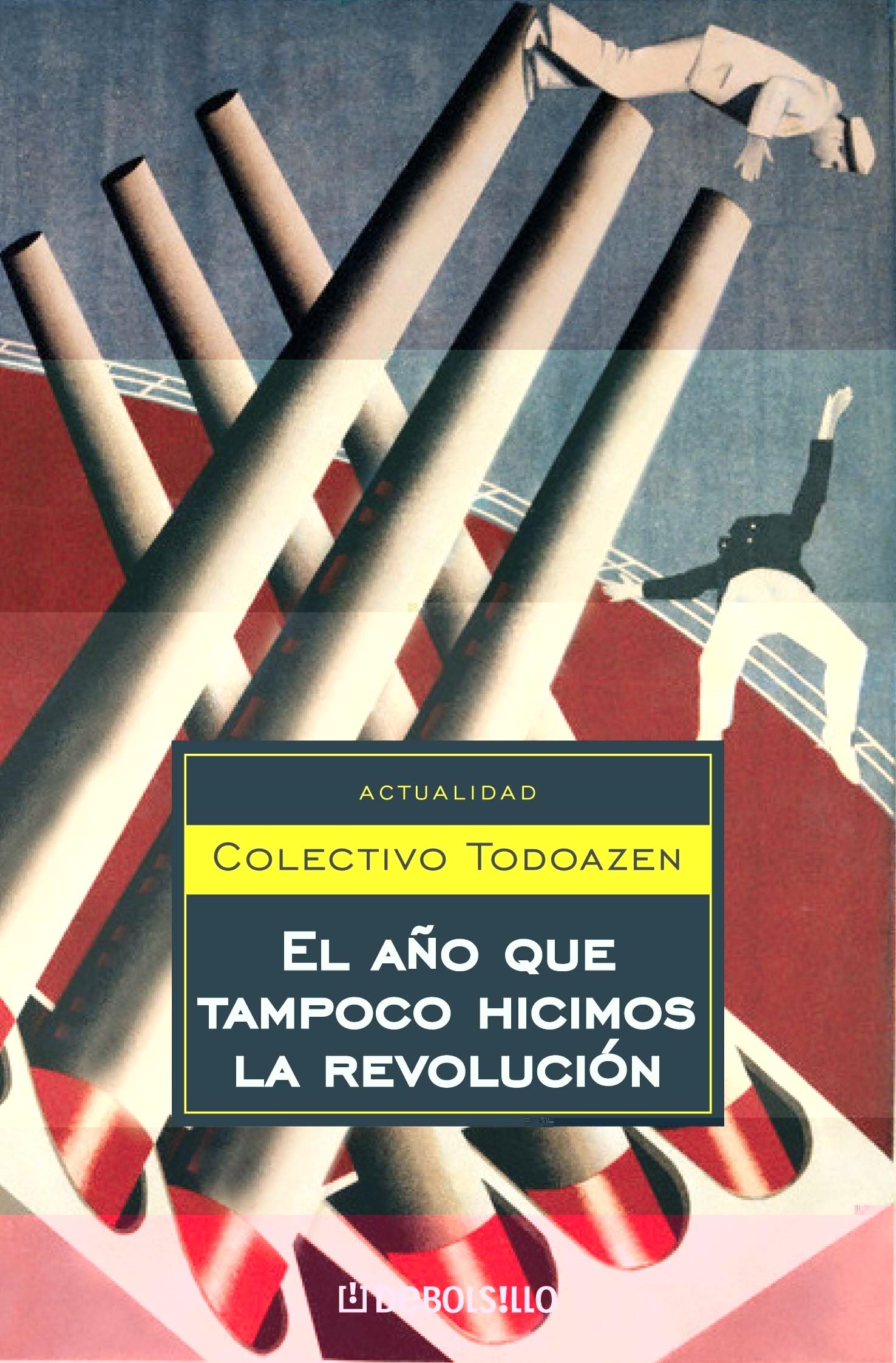 El año que tampoco hicimos la revolución (ENSAYO-ACTUALIDAD)