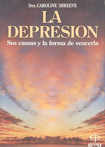 La depresion : sus causas y la forma de vencerla