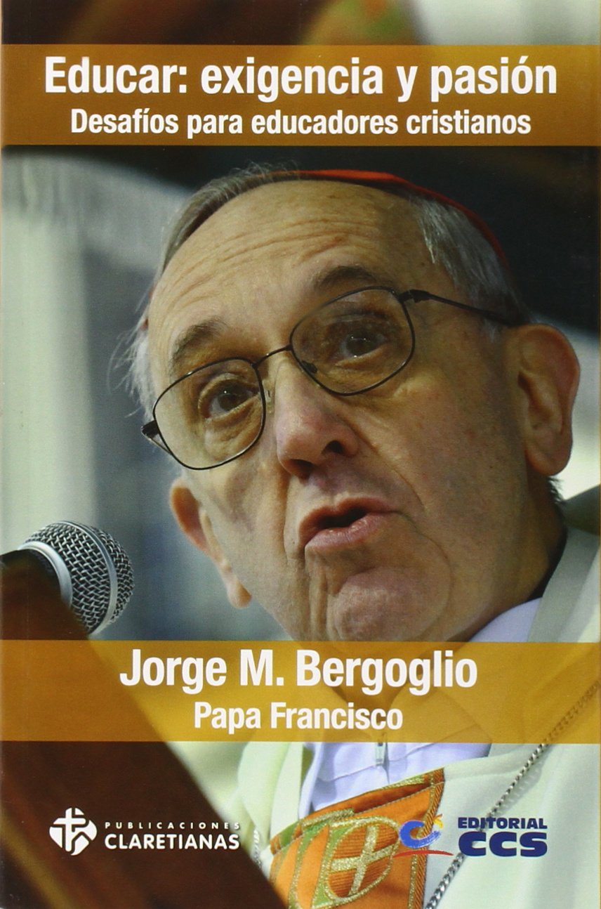 Educar: exigencia y pasión: Desafíos para educadores cristianos: s/n (Recursos de pastoral)