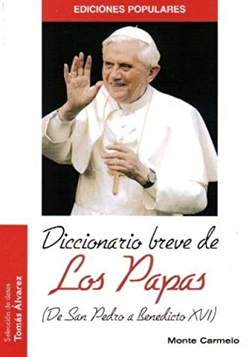 Diccionario breve de los Papas: De San Pedro a Benedicto XVI (Ediciones Populares)