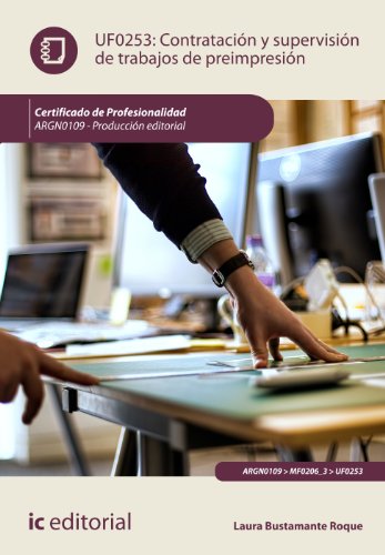 Contratación y supervisión de trabajos de preimpresión. argn0109 - producción editorial (SIN COLECCION)