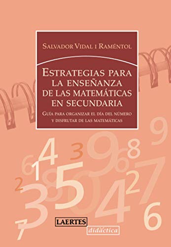 Estrategias para la enseñanza de las matemáticas: Guía para organizar el Día del número y disfrutar de las matemáticas: 116 (Laertes Didáctica)