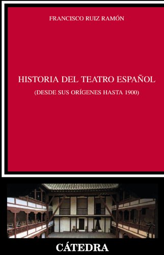 Historia del teatro español desde sus orígenes hasta 1900 (Crítica y estudios literarios)