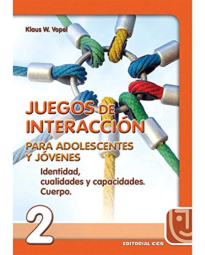 Juegos de interacción para adolescentes y jóvenes 2: Identidad, cualidades y capacidades. Cuerpo (Animación de grupos)