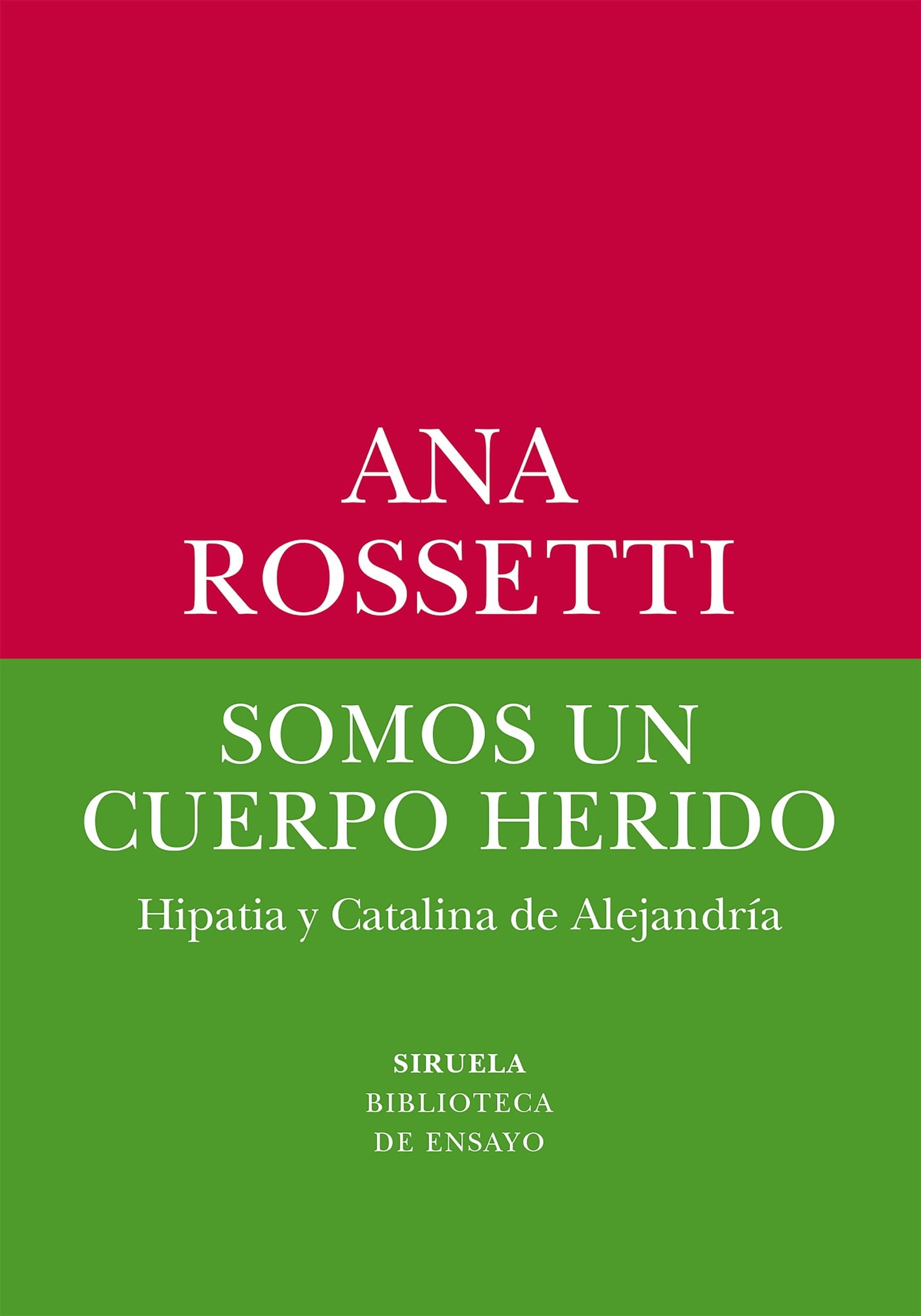Somos un cuerpo herido: Hipatia y Catalina de Alejandría: 85 (Biblioteca de Ensayo / Serie menor)