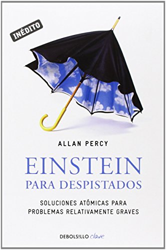Einstein para despistados (Genios para la vida cotidiana): Soluciones atómicas para problemas relativamente graves