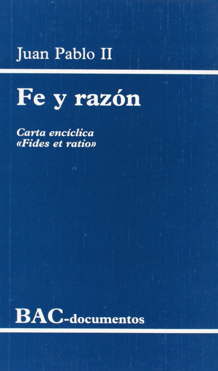 Fe y razón. Carta encíclica Fides et ratio (DOCUMENTOS)