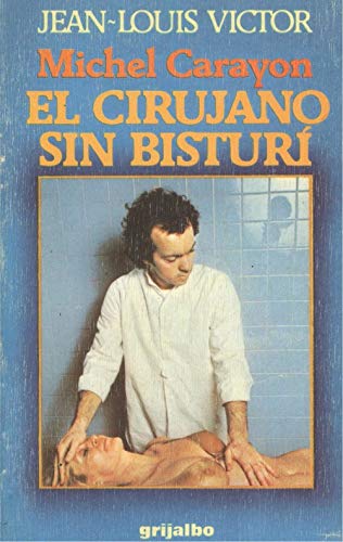 MICHEL CARAYON, EL CIRUJANO SIN BISTURÍ Y LA CURACIÓN PSI
