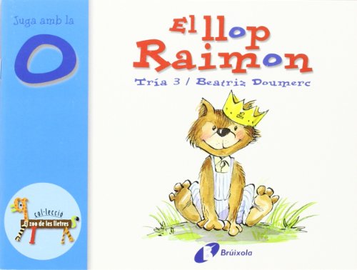 El llop Raimon (o): Juga amb la o (Catalá - A PARTIR DE 3 ANYS - LLIBRES DIDÀCTICS - Zoo de les lletres)