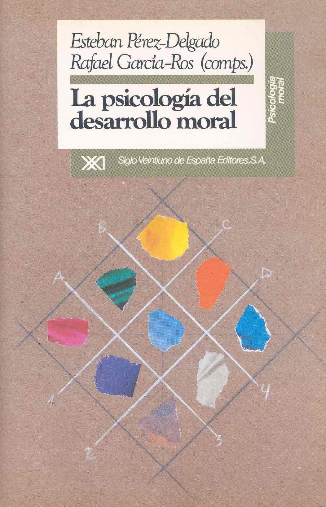La psicología del desarrollo moral: Historia, teoría e investigación actual (Psicología moral)