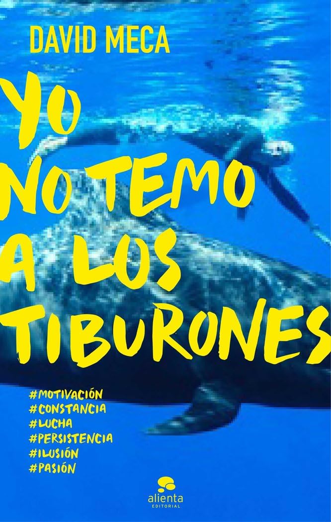 Yo no temo a los tiburones: Una historia de lucha, entrega, superación y éxito (HABILIDADES DIRECTIVAS)