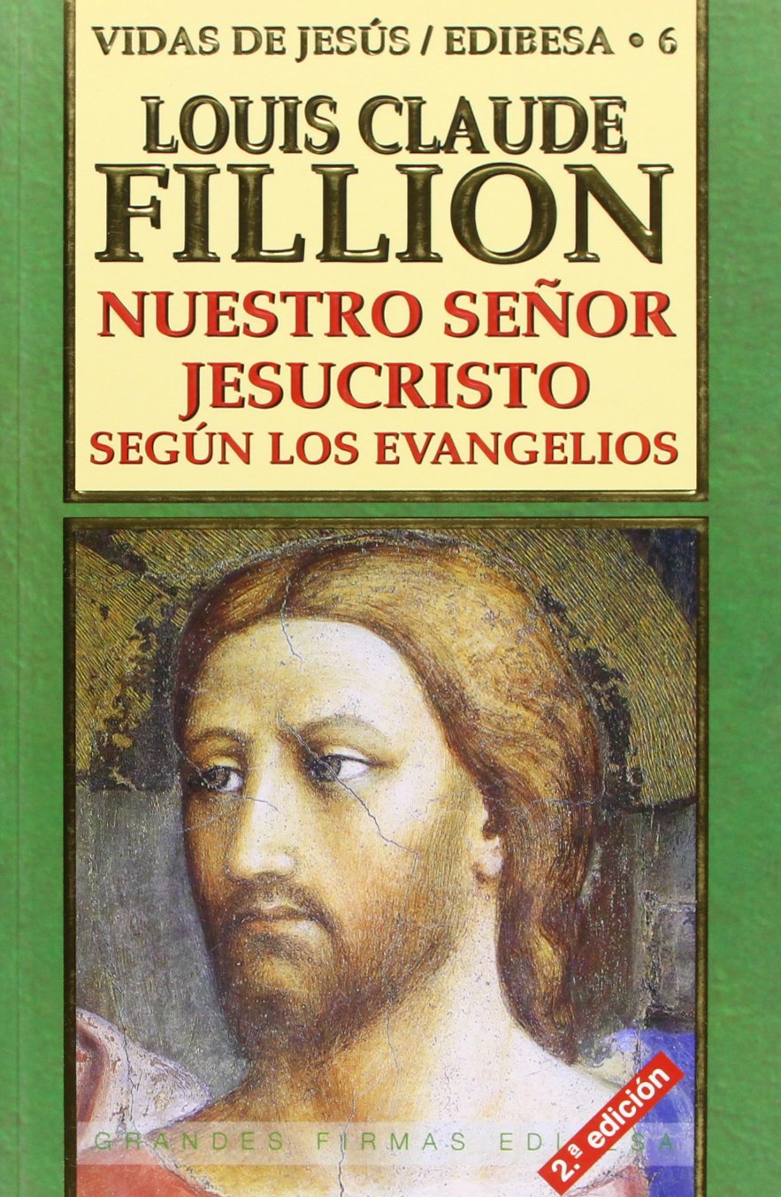 Nuestro Señor Jesucristo según los Evangelios: 06 (Grandes firmas Edibesa)