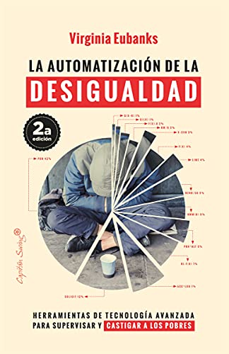 La automatización de la desigualdad (2ªED): herramientas de tecnología avanzada para supervisar y castig (ENSAYO)