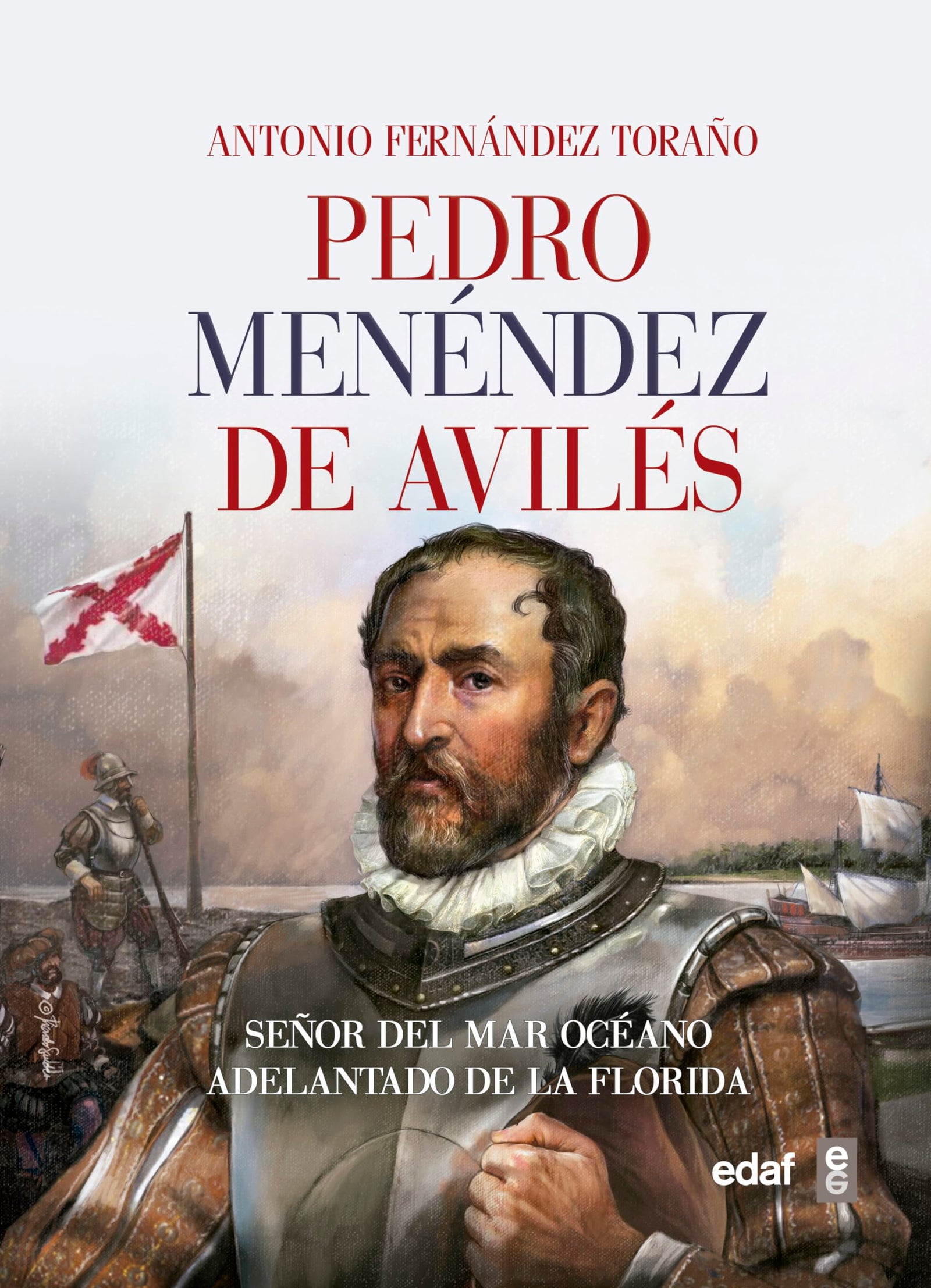 PEDRO MENÉNDEZ DE AVILÉS. SEÑOR DEL OCÉANO, ADELANTADO DE LA FLORIDA.: Señor del Mar Océano, adelantado de La Florida (Clío crónicas de la historia)