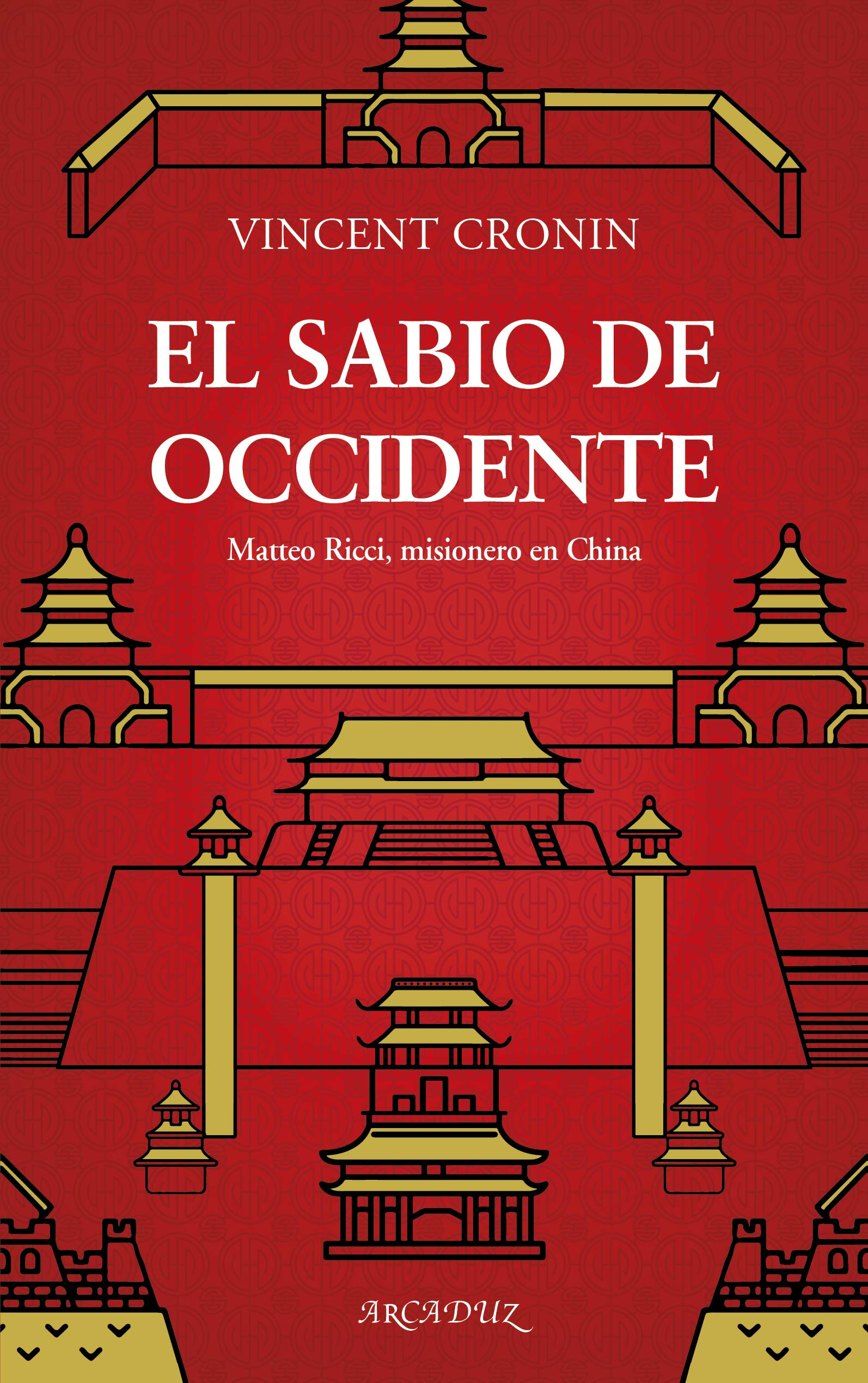 El sabio De Occidente. Matteo Ricci, misionero En China: 128 (Arcaduz)