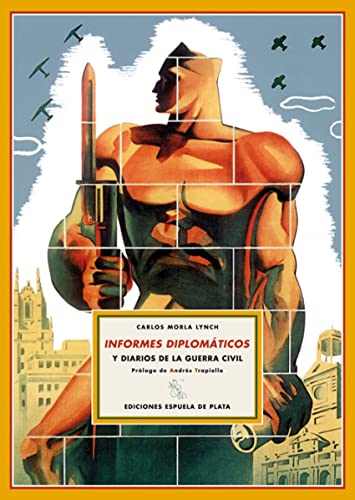 Informes Diplomaticos: Memoria presentada al Gobierno de Chile correspondiente a la labor realizada al frente de la Embajada en Madrid durante la ... Morla VicuÒa 1937-1939: 17 (España en Armas)